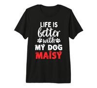 Nome Cane Maisy Life è Meglio con Il Mio Cane di Nome Maisy Maglietta Premium