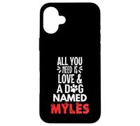 Nome cane Myles - Tutto ciò di cui hai bisogno è amore! Custodia per iPhone 16 Plus