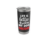 Nome Cane Orion La vita è migliore con il mio cane di nome Orion Bicchiere termico in acciaio inox doppia parete