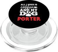 Nome Cane Porter All In Need Is Coffee Il mio cane ha chiamato Porter PopSockets PopGrip per MagSafe