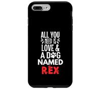 Nome cane Rex - Tutto ciò di cui hai bisogno è amore! Custodia per iPhone 7 Plus/8 Plus