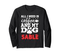 Nome Cane Sable all in Need Is Coffee My Dog Named Sable Maglia a Manica