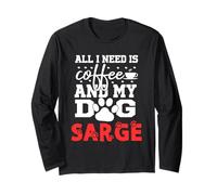 Nome Cane Sarge all in Need Is Coffee My Dog Named Sarge Maglia a Manica