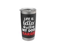 Nome Cane Sarge La vita è migliore con il mio cane di nome Sarge Bicchiere termico in acciaio inox doppia parete