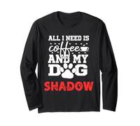 Nome Cane Shadow all in Need Is Coffee My Dog Named Shadow Maglia a Manica