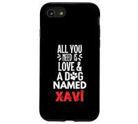 Nome Cane Xavi - Tutto ciò di cui hai bisogno è l'amore! Custodia per iPhone SE (2020) / 7 / 8