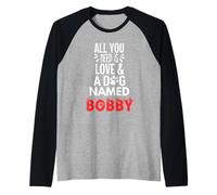 Nome del cane Bobby - All You Need is Love! Maglia con Maniche Raglan