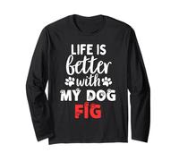Nome del cane Fig Life Is Better With My Dog Named Fig Maglia a Manica
