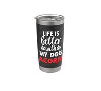Nome del cane La vita di ghianda è migliore con il mio cane chiamato ghianda Bicchiere termico in acciaio inox doppia parete