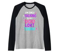 Nome del cane Loki Parlando solo con il mio cane Loki Nome Maglia con Maniche Raglan