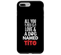 Nome del cane Tito - Tutto ciò di cui hai bisogno è amore! Custodia per iPhone 7 Plus/8 Plus