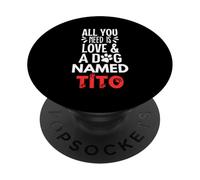 Nome del cane Tito - Tutto ciò di cui hai bisogno è amore! PopSockets PopGrip Adesivo