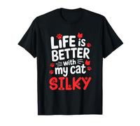 Nome del Gatto Silky Life Is Better with My Cat Silky Maglietta