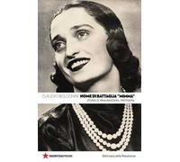 Nome di battaglia «Mimma». Storia di Irma Bandiera, partigiana