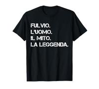 Nome Fulvio. L'uomo. Il Mito. La Leggenda Maglietta