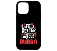 Nome gatto Bubba Life Is Better With My Cat Bubba Custodia per iPhone 12 Pro Max
