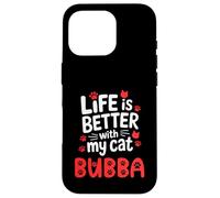 Nome gatto Bubba Life Is Better With My Cat Bubba Custodia per iPhone 16 Pro