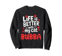 Nome Gatto Bubba Life Is Better with My Cat Bubba Felpa