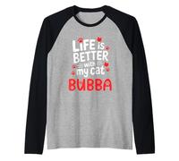 Nome Gatto Bubba Life Is Better with My Cat Bubba Maglia con Maniche Raglan