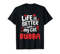 Nome Gatto Bubba Life Is Better with My Cat Bubba Maglietta