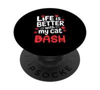 Nome gatto Dash Life Is Better With My Cat Dash PopSockets PopGrip Adesivo