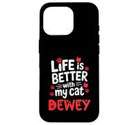 Nome gatto Dewey La vita è migliore con il mio gatto Dewey Custodia per iPhone 16 Pro