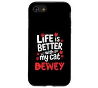 Nome gatto Dewey La vita è migliore con il mio gatto Dewey Custodia per iPhone SE (2020) / 7/8