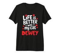 Nome Gatto Dewey La Vita è Migliore con Il Mio Gatto Dewey Maglietta Premium
