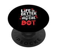 Nome gatto Dot Life Is Better With My Cat Dot PopSockets PopGrip Adesivo