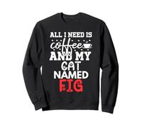 Nome Gatto Fig Gifts all I Need Is Coffee Cat Named Fig Felpa