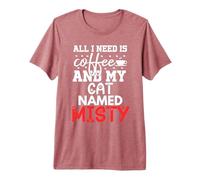 Nome Gatto Misty Gifts all I Need Is Coffee Cat Named Misty Maglietta Premium