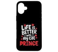 Nome gatto Prince Life Is Better With My Cat Prince Custodia per iPhone 16 Plus