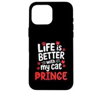 Nome gatto Prince Life Is Better With My Cat Prince Custodia per iPhone 16 Pro Max