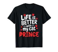 Nome gatto Prince Life Is Better With My Cat Prince Maglietta