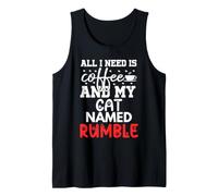 Nome Gatto Rumble Gifts all I Need Is Coffee Cat Named Rumble Canotta