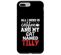 Nome gatto Tilly Gifts All I Need Is Coffee Cat Named Tilly Custodia per iPhone 7 Plus/8 Plus