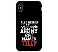 Nome gatto Tilly Gifts All I Need Is Coffee Cat Named Tilly Custodia per iPhone X/XS