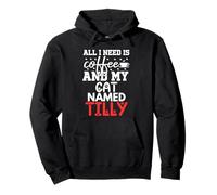 Nome Gatto Tilly Gifts all I Need Is Coffee Cat Named Tilly Felpa con Cappuccio