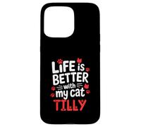 Nome gatto Tilly La vita è migliore con il mio gatto Tilly Custodia per iPhone 15 Pro Max