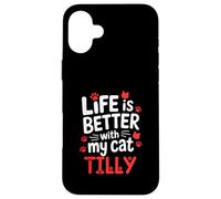 Nome gatto Tilly La vita è migliore con il mio gatto Tilly Custodia per iPhone 16 Plus