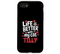 Nome gatto Tilly La vita è migliore con il mio gatto Tilly Custodia per iPhone SE (2020) / 7/8