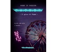 Nome In Codice: H.A.C.K.E.R - Il gioco di Sigma: (The Dark Web Saga)