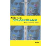 Nome in codice: Operazione Majorana. Misteri di un'indagine a sor