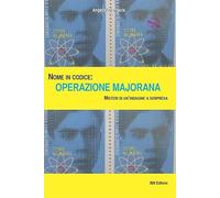 Nome in codice: Operazione Majorana. Misteri di un'indagine a sorpresa