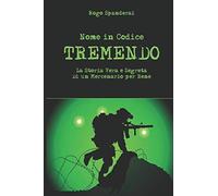 Nome in codice "TREMENDO": La storia vera e segreta di un mercenario per bene