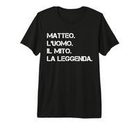 Nome Matteo. l'Uomo. Il Mito. La Leggenda Maglietta Premium