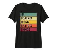 Nome Personalizzato Divertente I'm Beatrix Doing Beatrix Things Maglietta Premium