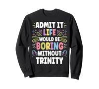 Nome Personalizzato Trinity Divertente Carino Personalizzato Trinity Nome Felpa
