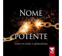 Nome potente. Canti di lode e adorazione. Con CD-Audio