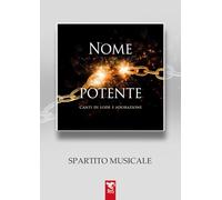 Nome potente. Canti di lode e adorazione. Spartito musicale